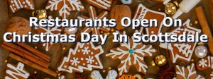 Christmas Day Restaurants Scottsdale AZ