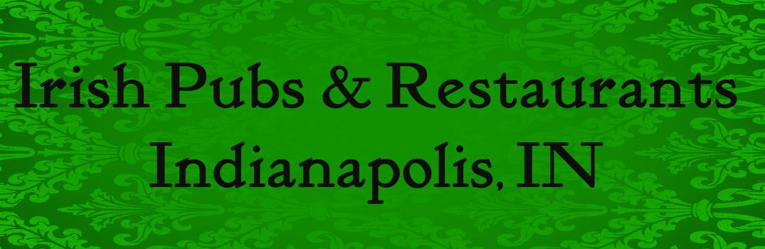 Enjoy Some Delicious Irish Fare Right Here in Indianapolis at One of These Pubs